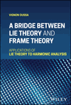 Cover image of A Bridge Between Lie Theory and Frame Theory