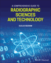 Cover image of A Comprehensive Review of Radiographic Sciences and Technology