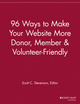 Cover image of 96 Ways to Make Your Website More Donor, Member & Volunteer Friendly