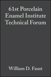 Cover image of 61st Porcelain Enamel Institute Technical Forum: Ceramic Engineering and Science Proceedings