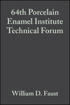 Cover image of 64th Porcelain Enamel Institute Technical Forum: Ceramic Engineering and Science Proceedings