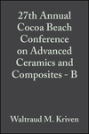 Cover image of 27th Annual Cocoa Beach Conference on Advanced Ceramics and Composites: B: Ceramic Engineering and Science Proceedings
