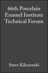 Cover image of 66th Porcelain Enamel Institute Technical Forum: Ceramic Engineering and Science Proceedings