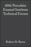 Cover image of 60th Porcelain Enamel Institute Technical Forum: Ceramic Engineering and Science Proceedings