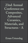 Cover image of 23rd Annual Conference on Composites, Advanced Ceramics, Materials, and Structures: A: Ceramic Engineering and Science Proceedings