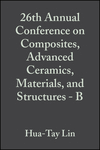 Cover image of 26th Annual Conference on Composites, Advanced Ceramics, Materials, and Structures: B: Ceramic Engineering and Science Proceedings