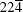 22{\overline 4}