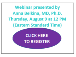 Webinar presented by  Anna Belkina, MD, Ph.D. Thursday, August 9 at 12 PM (Eastern Standard Time). Click here to register. 