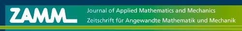ZAMM - Journal of Applied Mathematics and Mechanics / Zeitschrift für Angewandte Mathematik und Mechanik