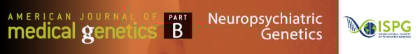 American Journal of Medical Genetics Part B: Neuropsychiatric Genetics